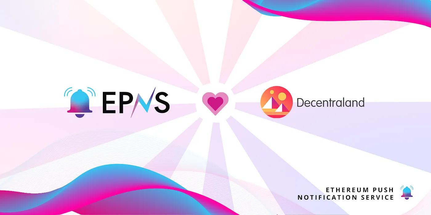 Cover image of Push Notifications for the Metaverse: EPNS Partners with Decentraland to Build Its Communication Layer