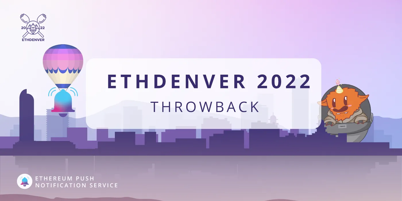 Cover image of EPNS at ETHDenver 2022: A Throwback