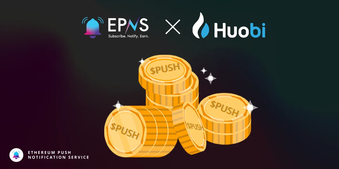 Cover image of EPNS x Huobi Global: Never Miss a Token Listing