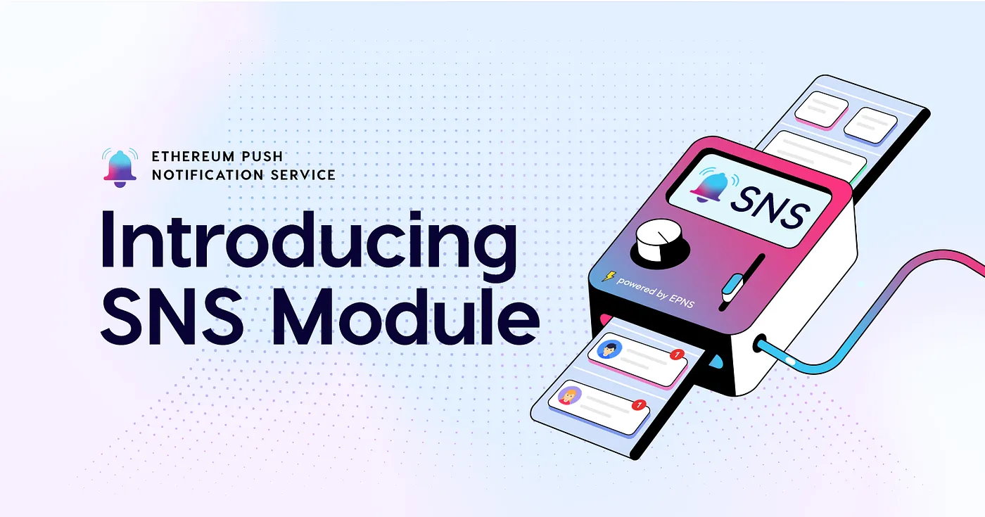 Cover image of Introducing SNS for Push Delivery Nodes — Quickest Way to Bootstrap Your Wallet, App, or Any Platform to Power Web3 Notifications, Chats &amp; More