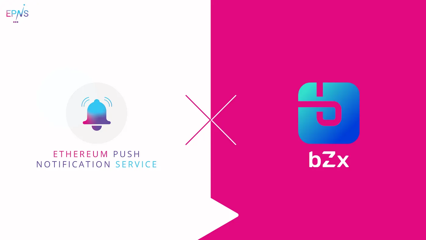 Cover Image of EPNS Partners With bZx to Deliver Crucial Margin Trading Push Notifications to Wallets