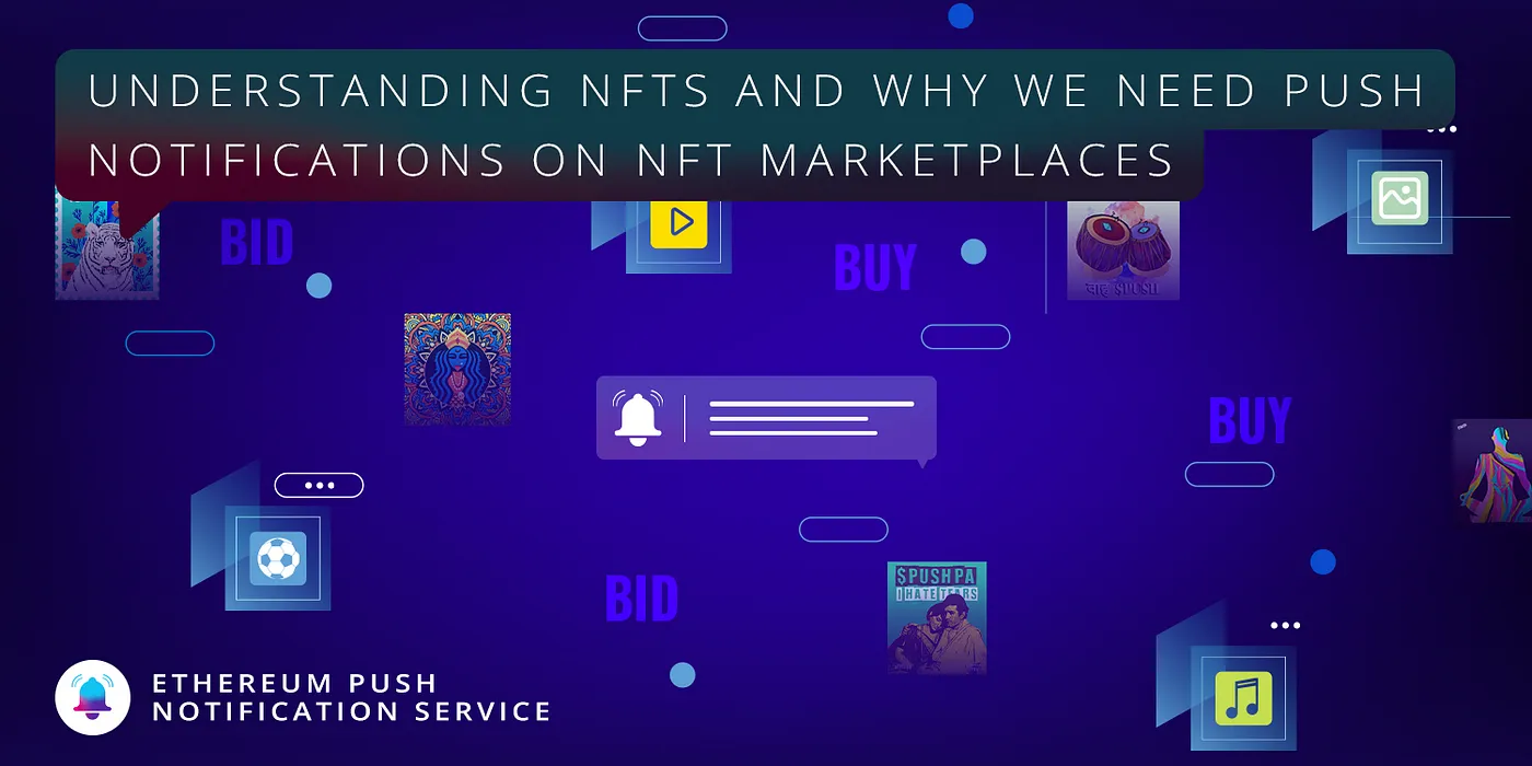 Cover Image of Understanding NFTs and Why We Need Push Notifications on NFT Marketplaces