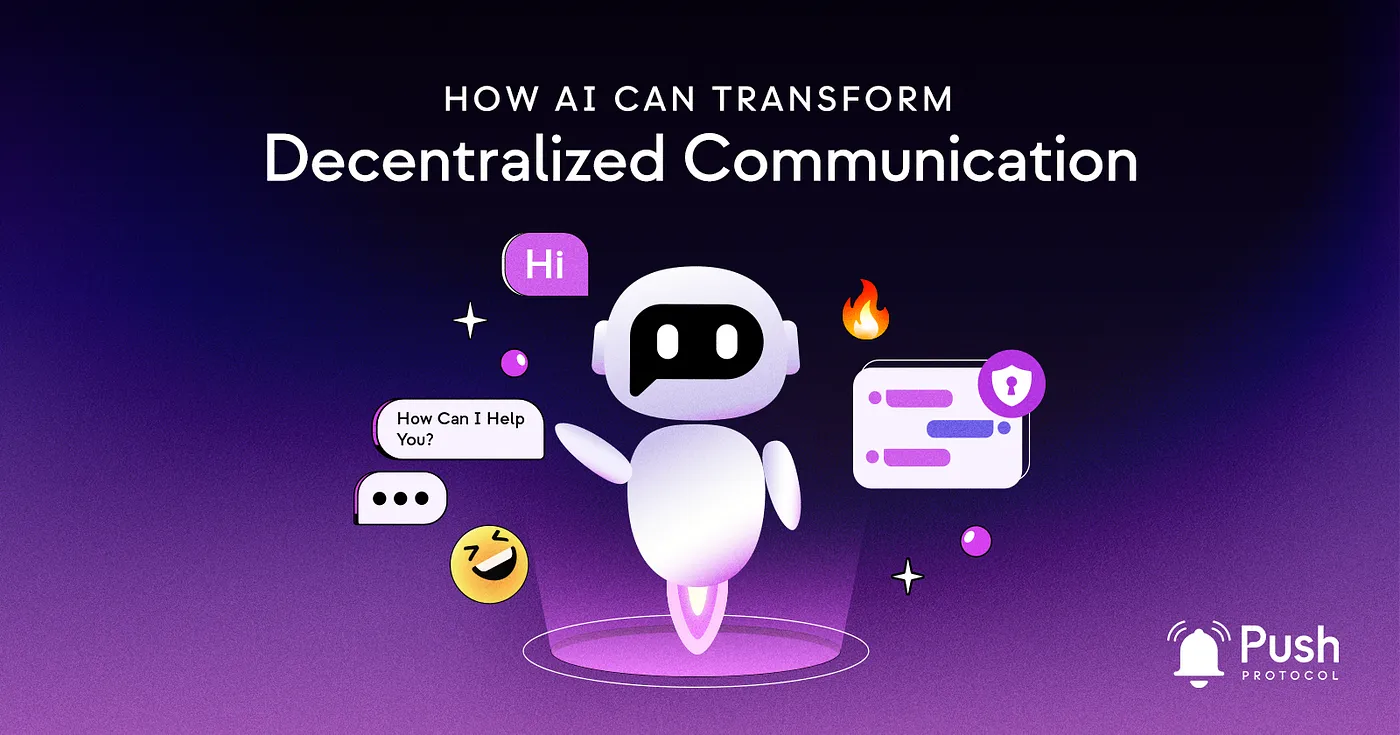 Cover image of Transforming Decentralized Communication With Push &amp; AI🤖