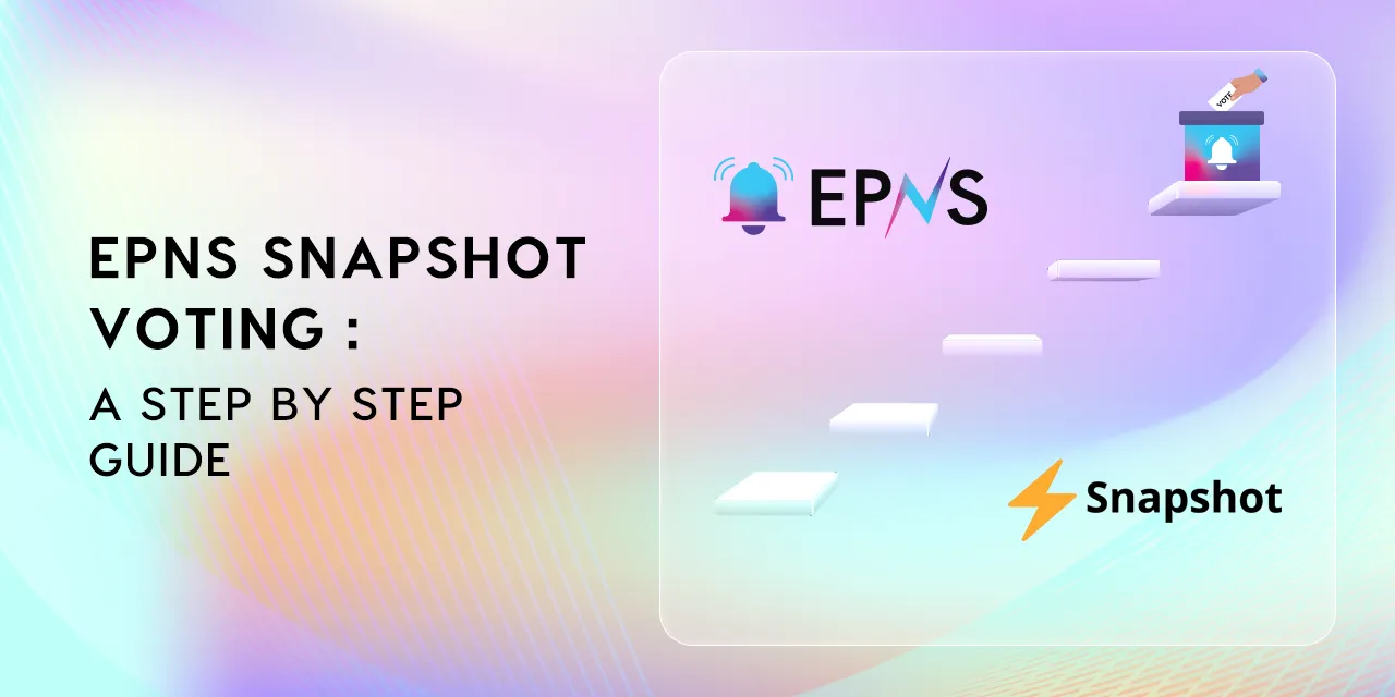 Cover Image of EPNS Snapshot Voting: A step by step guide