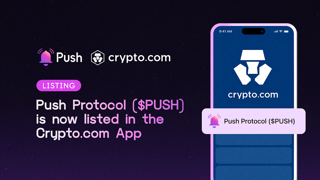 Cover image of Push Protocol ($PUSH) is Now Listed On Crypto.com!