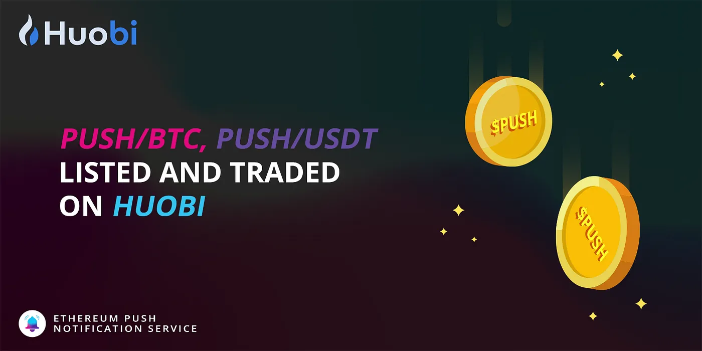 Cover Image of Huobi Global will launch $PUSH (Ethereum Push Notification Service)