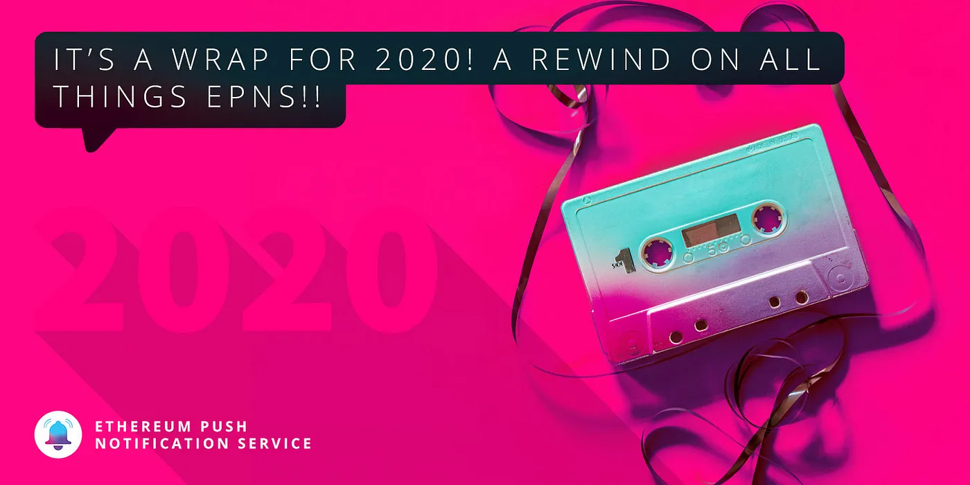 Cover Image of It’s A Wrap For 2020. A Rewind On All Things EPNS!!