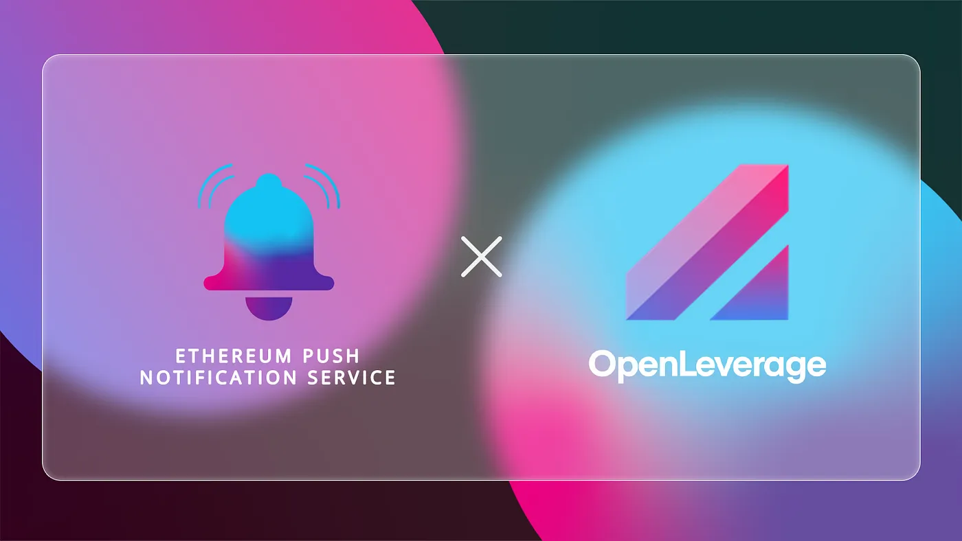 Cover Image of OpenLeverage Leverages Decentralized Push Notifications with EPNS