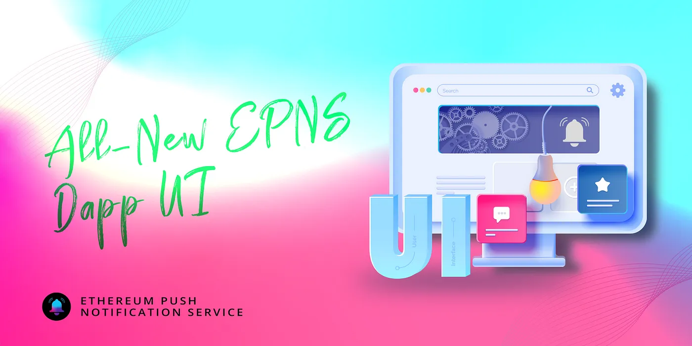 Cover image of The All-New EPNS Dapp UI is finally here