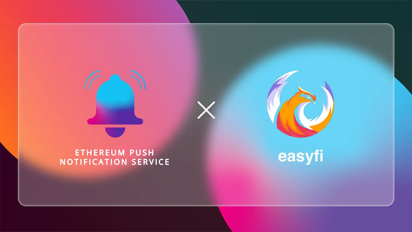 Cover Image of EPNS Push Notifications to Support EasyFi Lending Platform for Digital Assets