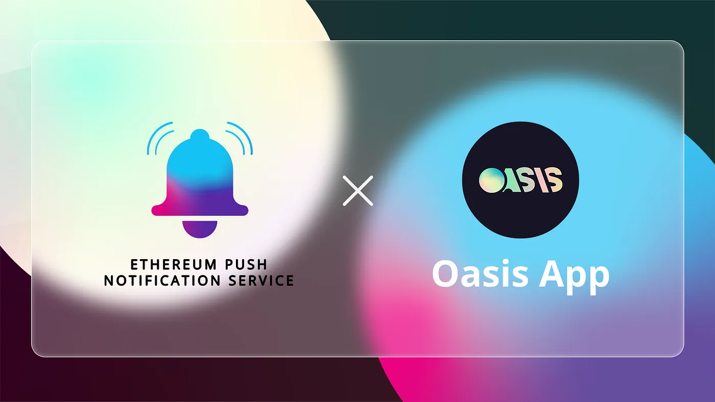 Cover Image of EPNS Push Notifications Arrive at DeFi on Oasis.app