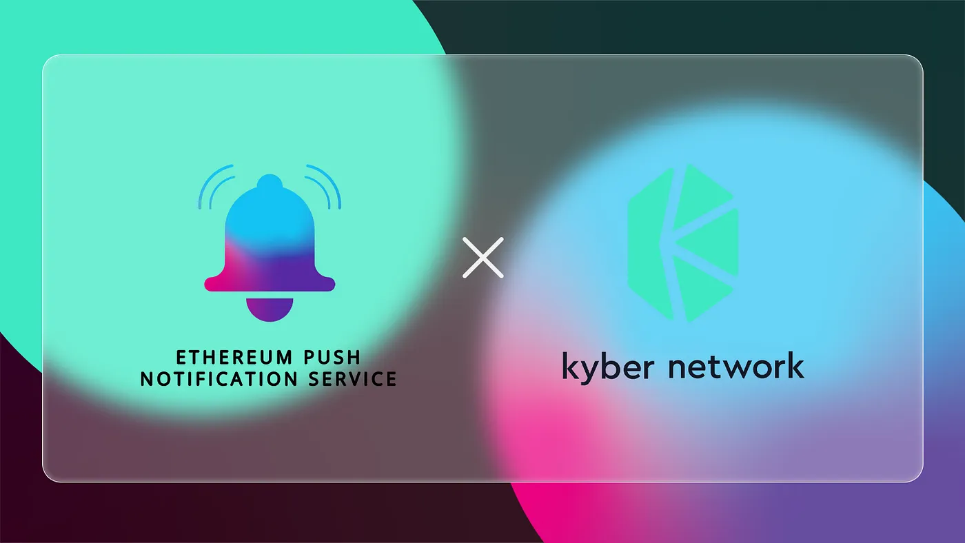 Cover Image of EPNS Push Notifications to Support Kyber’s Frictionless Liquidity Pools